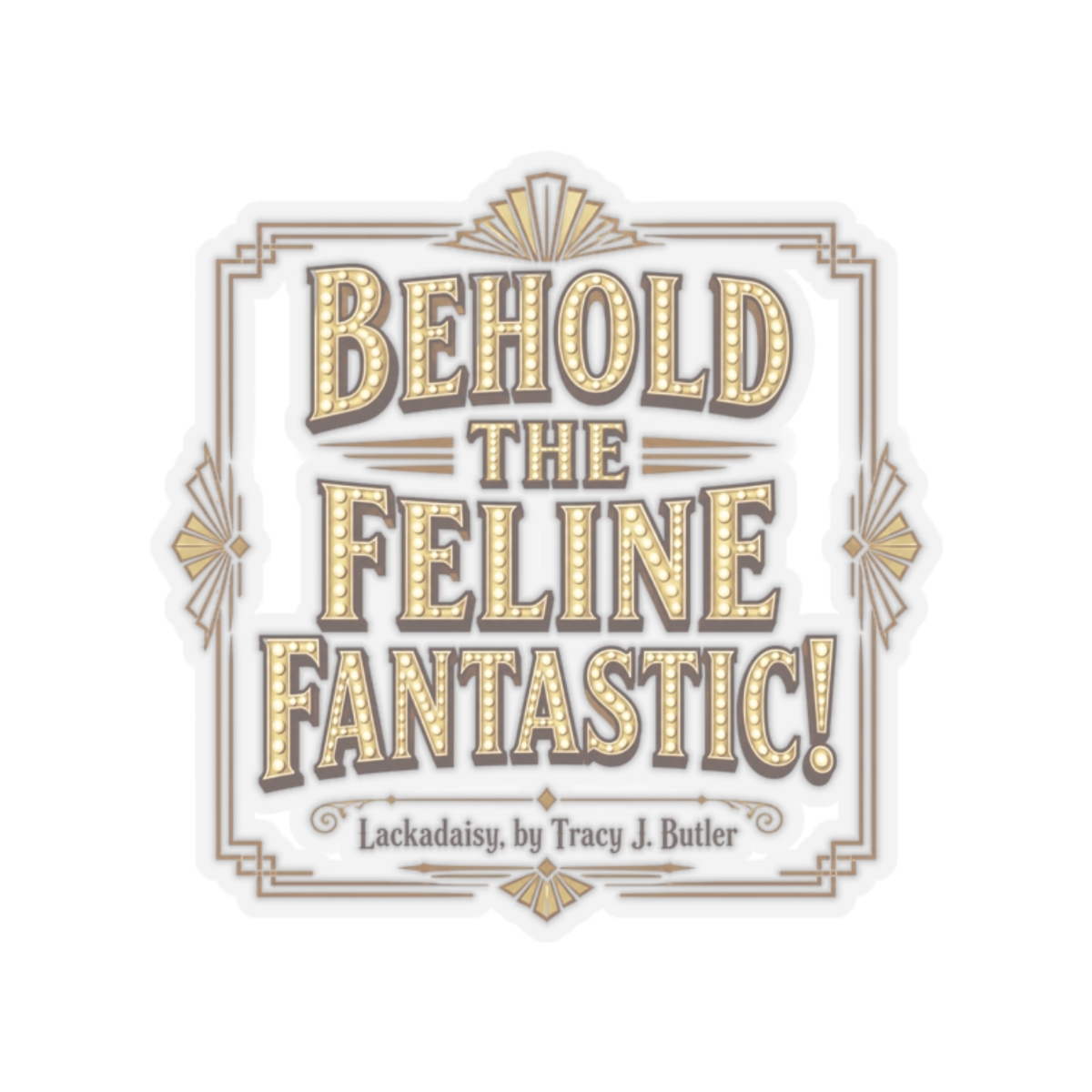 Lackadaisy "Behold the Feline Fantastic!" Sticker