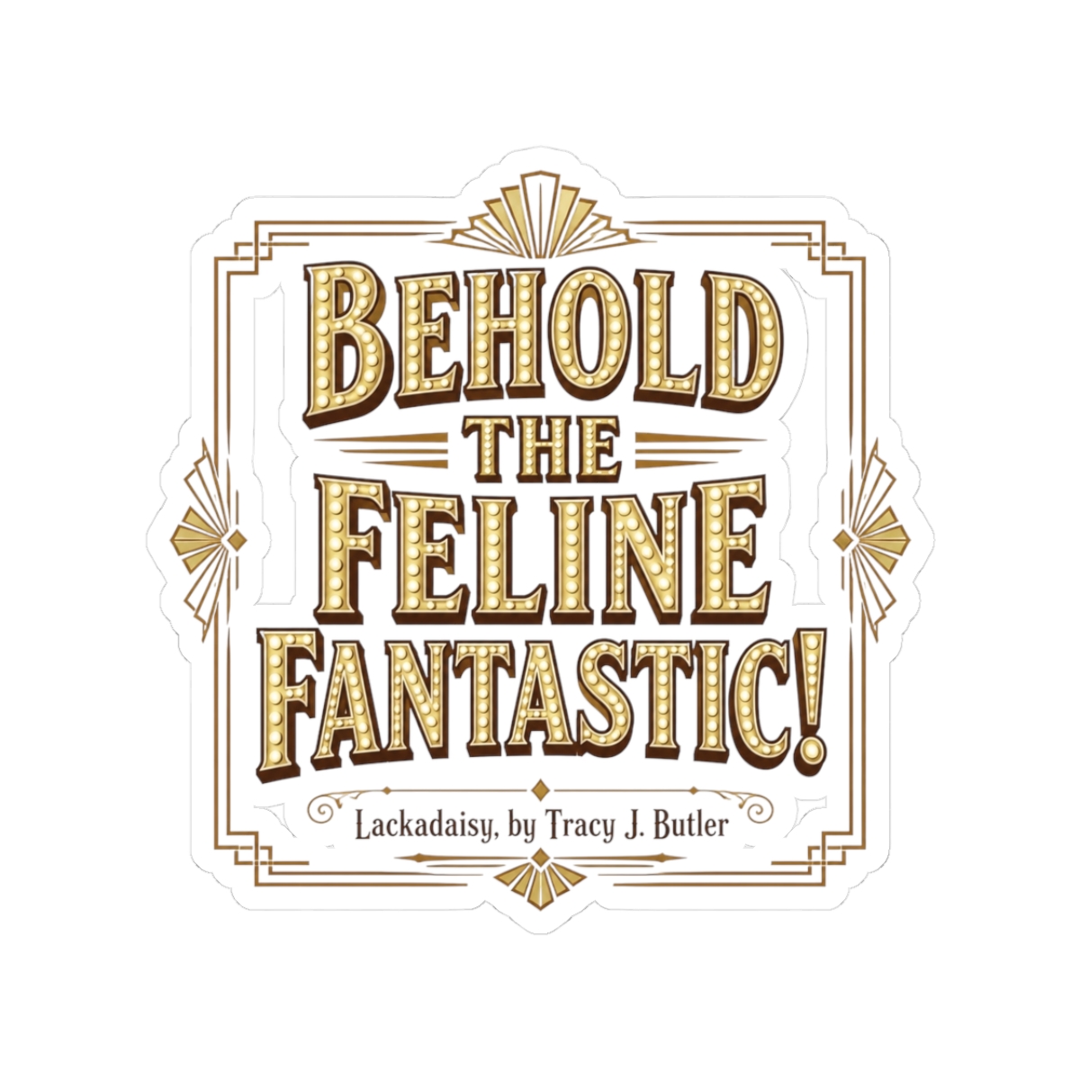 Lackadaisy "Behold the Feline Fantastic!" Sticker