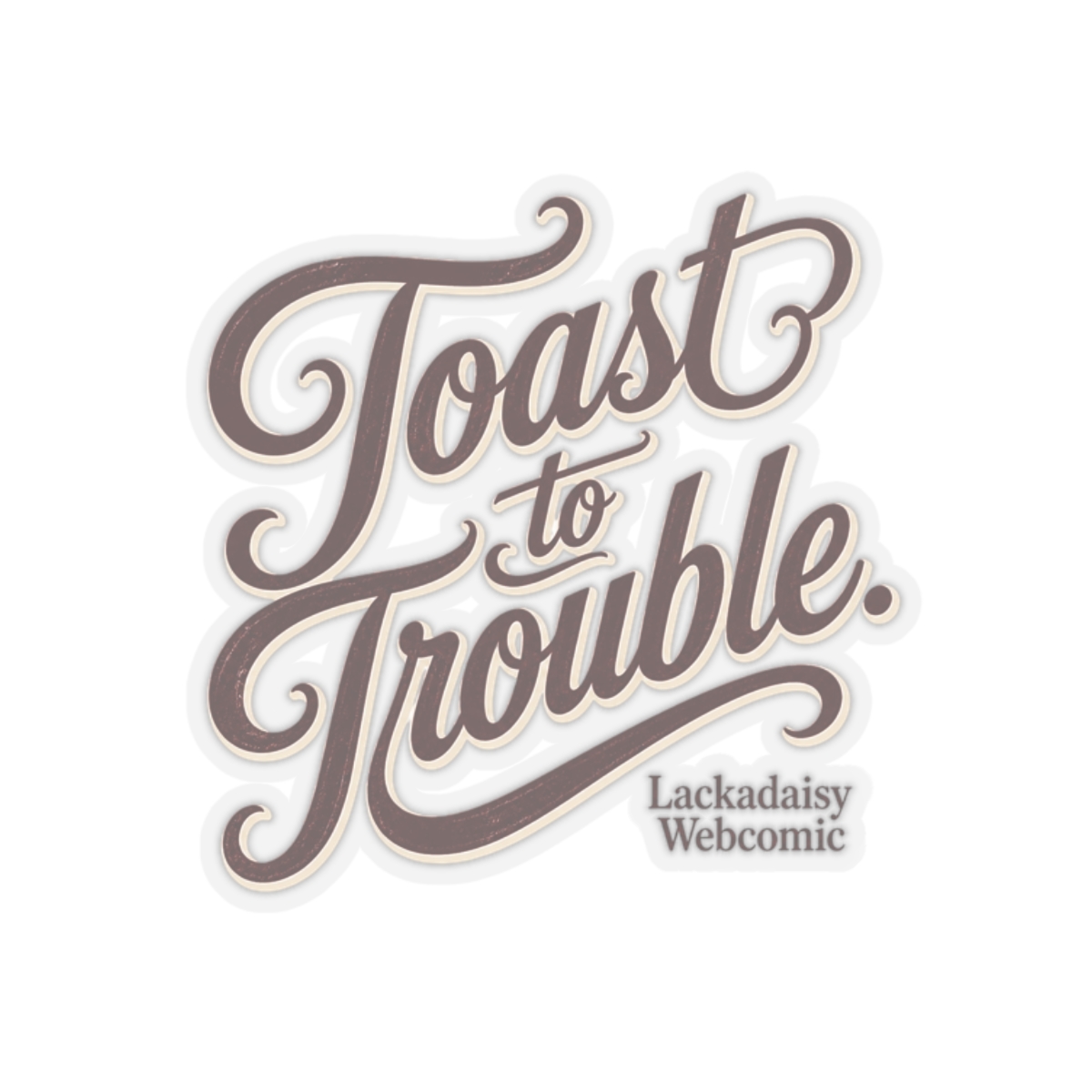 Lackadaisy "Toast to Trouble." Sticker